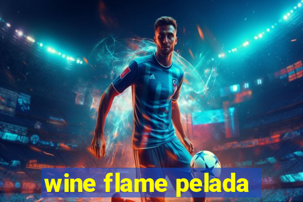 wine flame pelada